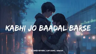 Kabhi Jo Badal Barse | Slowed Reverb | Arijit Singh (Jackpot) | uday.in