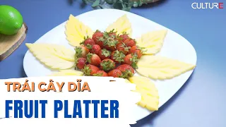 Life Hacks| Cách Trang trí dĩa trái cây đẹp hấp dẫn ngon | Fruit Platter | Culture Channel