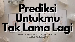 💫 PREDIKSI UNTUK DIRIMU TAK LAMA LAGI 💫 #generalreading #mellamorgen