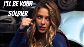 Supergirl - I'll Be Your Soldier