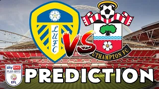 CHAMPIONSHIP PLAYOFF FINAL PREDICTION - LEEDS UNITED vs SOUTHAMPTON