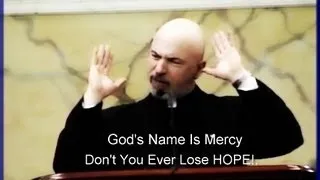 GOD'S NAME IS MERCY ~ (Personal Testimony) ~ Fr. John Corapi