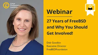 LPI Webinar: 27 Years of FreeBSD and Why You Should Get Involved! - Deb Goodkin, June 25, 2020