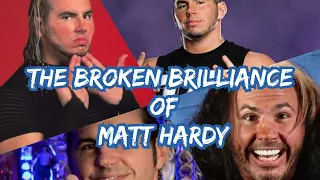 The Broken Brilliance of Matt Hardy