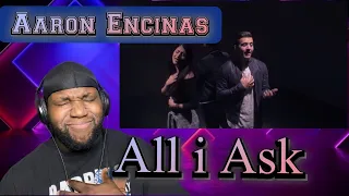 Aaron Encinas | All I Ask | Reaction