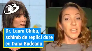 Dr. Laura Ghibu, schimb de replici dure cu Dana Budeanu: „Se apelează la surse dubioase”