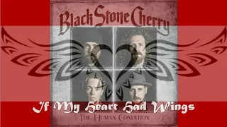 Black Stone Cherry - If My Heart Had Wings