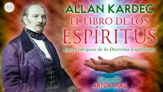 Allan Kardec - El Libro de los Espíritus (Audiolibro completo en Español narrado por Artur Mas)