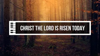 Christ The Lord Is Risen Today | Piano Instrumental (with lyrics)