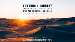 for KING + COUNTRY - WHAT ARE WE WAITING FOR? | THE WORLDWIDE SPECIAL