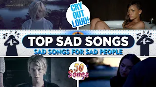 Top 50 Sad Songs For Sad People