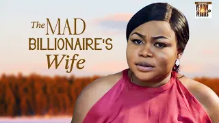 The Mad Billionaire's Wife - A RUTH KADIRI MOVIE | Nigerian Movies