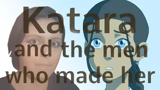 Katara and the men who made her | Avatar Video Essay by Shain Slepian aka TimeCapsule