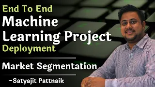 End to End Machine Learning Project Deployment: Market Segmentation with Satyajit Pattnaik