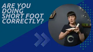 Are you doing short foot correctly?