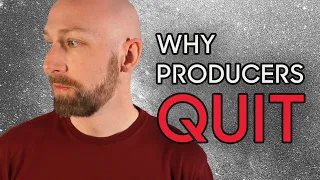 Why producers quit