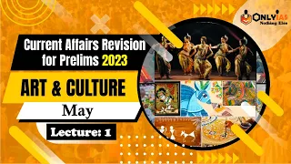 Art & Culture, Current Affairs Revision for UPSC Prelims 2023 | Lecture 1 | May 2022