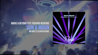 Above & Beyond feat. Richard Bedford - Sun & Moon (Mr Matt & Seaven Remix)