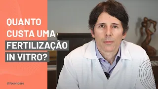 Quanto custa uma Fertilização In Vitro?