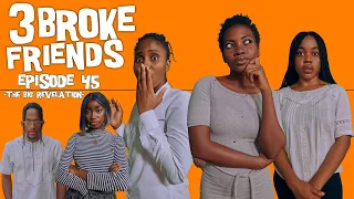 3 Broke Friends - (Episode 45) The Big Revelation