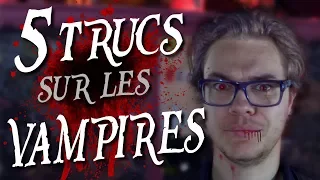 CHRIS : 5 Trucs Sur Les... Vampires !