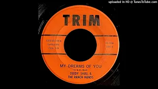 Deedy Shull & The Ranch Hands - My Dreams of You - Trim 45