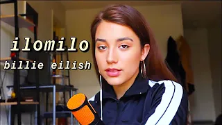 ilomilo - billie eilish (cover by Alaina Castillo)