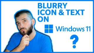 Fix Windows 11 Blurry Icon and Text - 2 easy methods.