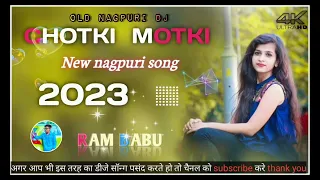 a re sahiya _chotki_ motki _new nagpuri song_ 2022_2023 nagpuri DJ song ♥️