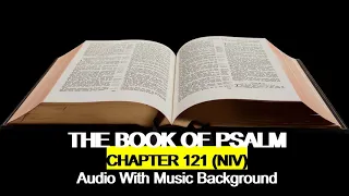 THE BOOK OF PSALM 121(NIV) - Audio With Music In The Background