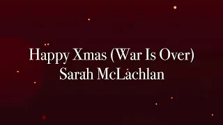 Happy Xmas (War Is Over) by Sarah McLachlan Lyrics