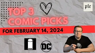 Top 3 Comic Book Picks [February 14, 2024]