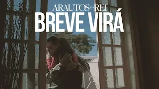 ARAUTOS DO REI - BREVE VIRÁ