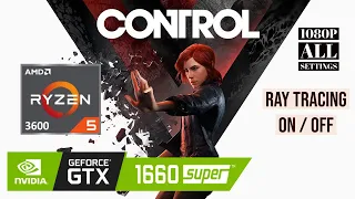 Control [1080p] Ryzen 5 3600 + GTX 1660 Super | All Settings 1080p + Raytracing