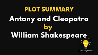 PLOT SUMMARY of Antony and Cleopatra by William Shakespeare