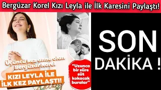 Bergüzar Korel Kızı Leyla ile İlk Karesini Paylaştı! İşte Leyla Bebek!