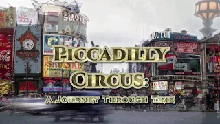 Piccadilly Circus: A Journey Through Time! (2020 to 1891)