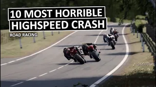 10 MOST HORRIFYING HIGHSPEED CRASHES - Road Racing