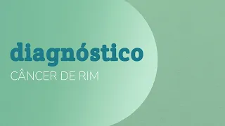 Câncer de Rim: Diagnóstico