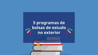 5 programas de bolsas de estudo no exterior