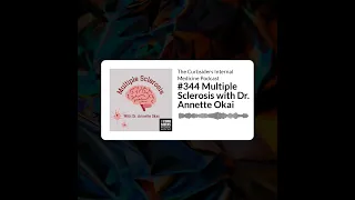 The Curbsiders Internal Medicine Podcast - #344 Multiple Sclerosis with Dr. Annette Okai