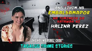 ANG LIHIM NG EMBALSAMADOR NA TUMINGIN SA KATAWAN NI HALINA PEREZ [Tagalog Crime Story]