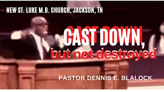 Cast Down, But Not Destroyed.  2 Corinthians 4:7-10.  Dennis E. Blalock