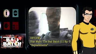 Star Wars: The Bad Batch REVIEW - S.1 Ep. 3 "Replacements"
