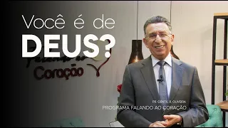 VOCÊ É DE DEUS? | Programa Falando ao Coração | Pastor Gentil R. Oliveira.