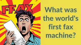 What was the world's first fax machine?