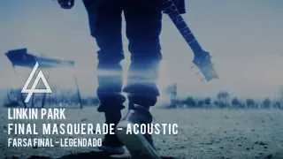 Linkin Park - Final Masquerade Acoustic Legendado