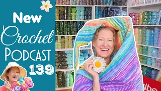 Daisy Granny & Temperature Blanket Update! New Crochet Knitting Podcast 139