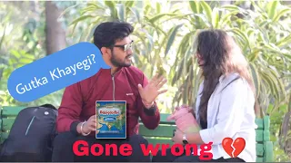 GUTKA ( Tabaco ) *prank* on my girlfriend !! Gone Extremely Wrong !! Ankush Rajput