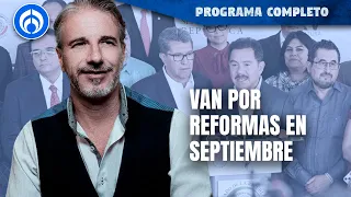 Morena anuncia que reformas van en septiembre | PROGRAMA COMPLETO | 06/06/24